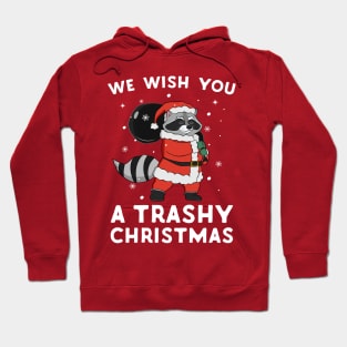 We Wish You A Trashy Christmas Raccoon Hoodie